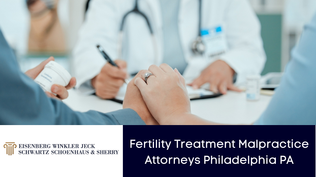 Fertility Treatment Malpractice Attorneys Philadelphia PA